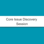 Core Issue Discovery Session